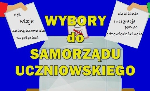 Na niebieskim tle grafika z urną wyborczą i napisem wybory do Samorządu Uczniowskiego. Po prawej i lewej stronie u góry dłonie z kartkami z napisami o celach